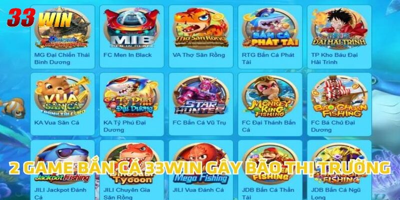 2 game bắn cá 33WIN gây bão thị trường