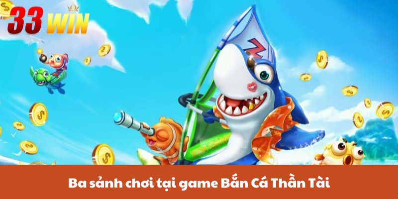 Ba sảnh chơi tại game bắn cá Thần Tài