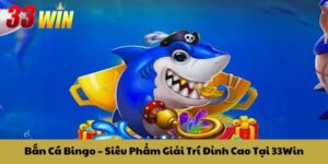 Bắn Cá Bingo – Siêu Phẩm Giải Trí Đỉnh Cao Tại 33Win