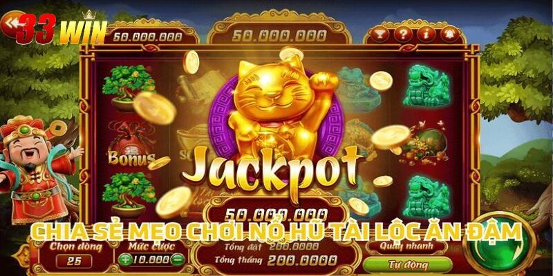 Chia sẻ mẹo chơi nổ hũ tài lộc ăn đậm