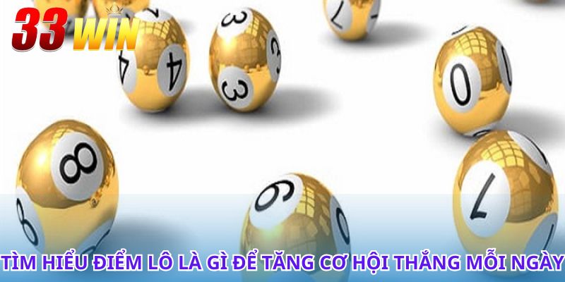 Điểm lô là gì? Tìm hiểu ngay để chơi hiệu quả hơn