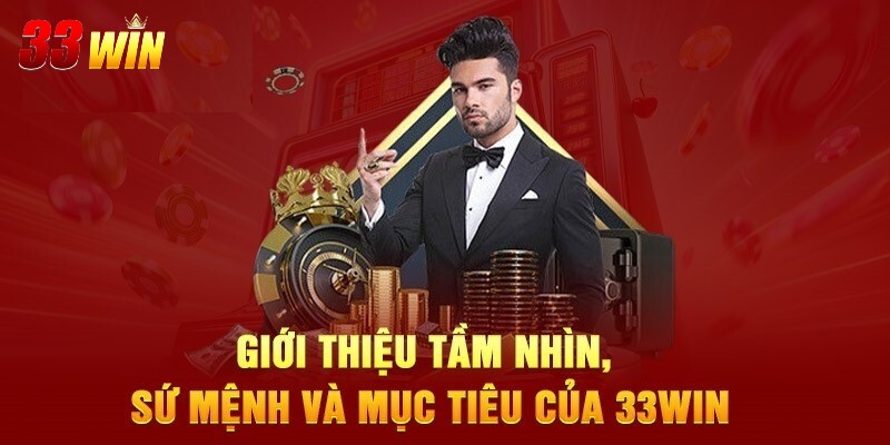 Giới thiệu 33WIN về sử mệnh và mục tiêu