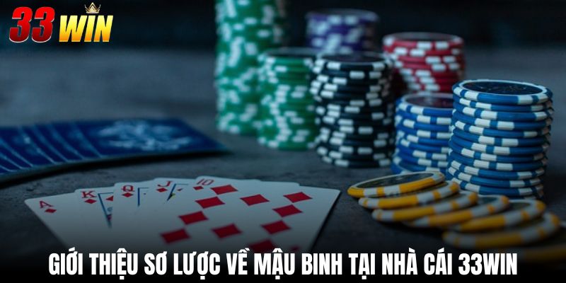 Giới thiệu sơ lược về mậu binh tại nhà cái 33Win