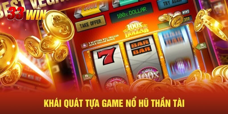 Khám phá sơ lược về tựa game nổ hũ thần tài