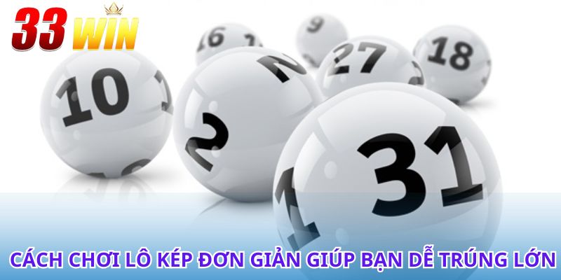 Lô kép là gì? Hiểu đúng để thắng dễ dàng hơn