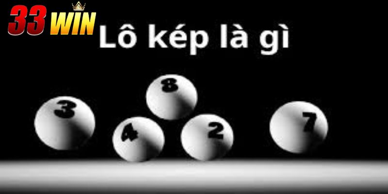 Lô Kép Là Gì – Cơ Hội Lớn Nhưng Cách Chơi Lại Đơn Giản