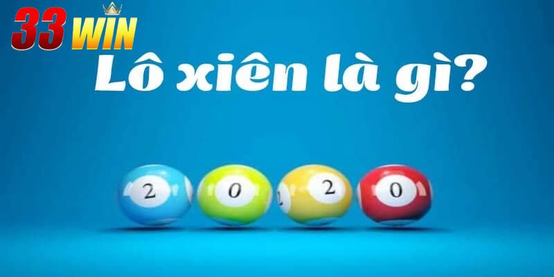 Lô Xiên Là Gì? Cách Tinh Lô Xiên Dễ Hiểu Cho Tân Thủ 1 Lô Xiên Là Gì? Và Cơ Hội Bứt Phá Với Phần Thưởng Hấp Dẫn