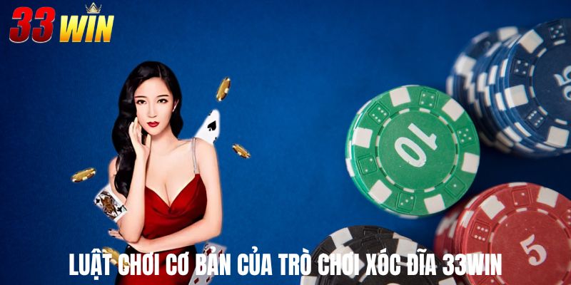 Luật chơi cơ bản của trò chơi xóc đĩa 33Win