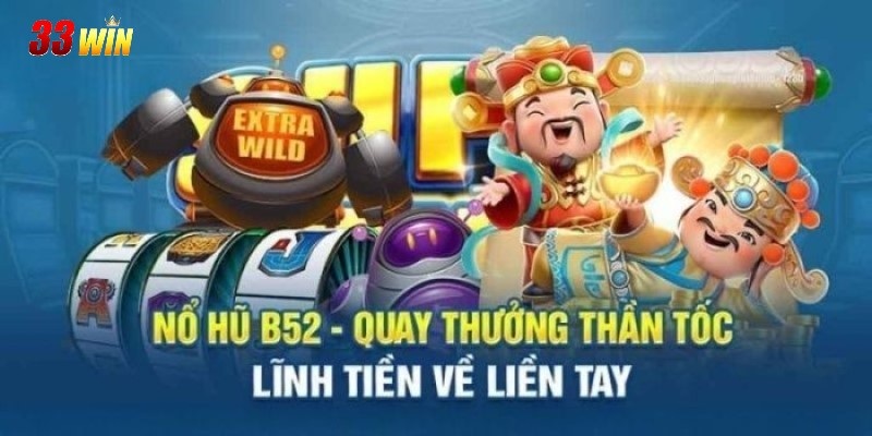 Nổ Hũ B52 - Trải Nghiệm Game Slot Với Tỷ Lệ Thắng Cao Nhất