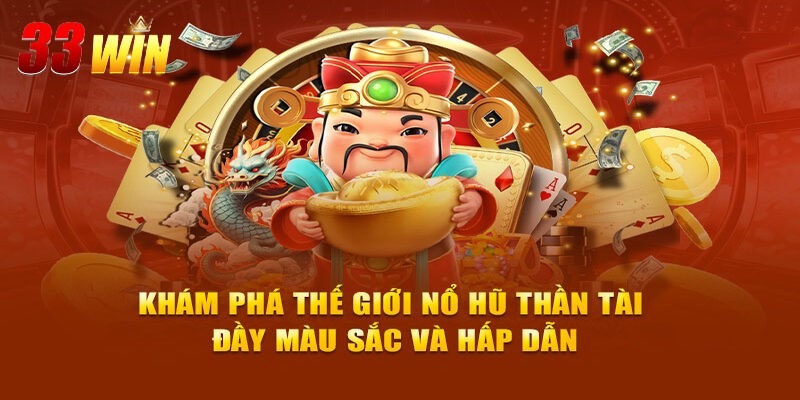 Nổ Hũ Thần Tài - Cơ Hội Nhận Thưởng Triệu Đô Mỗi Ngày