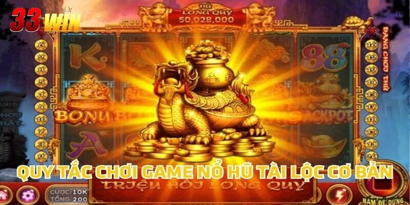 Quy tắc chơi game nổ hũ tài lộc cơ bản