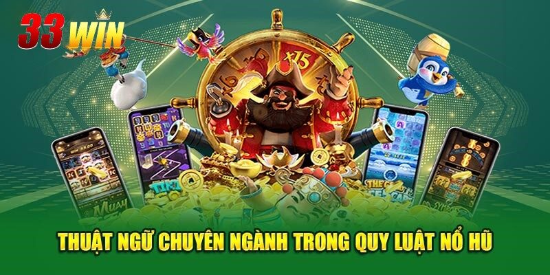 Thuật ngữ quan trọng về quy tắc nổ hũ