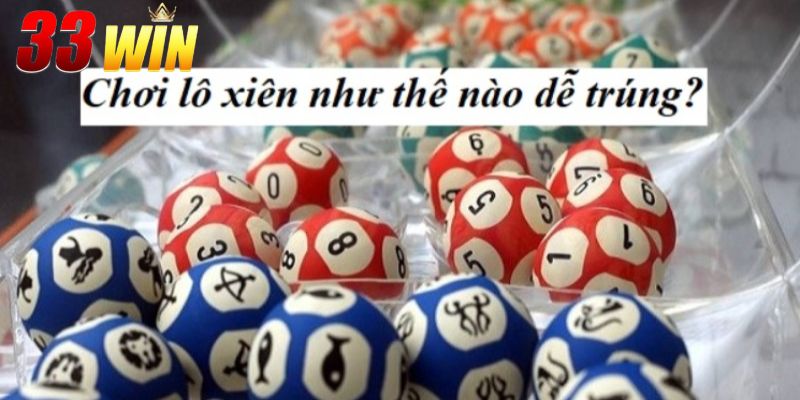 Tìm hiểu lô xiên là gì và cách đánh thắng lớn mỗi ngày