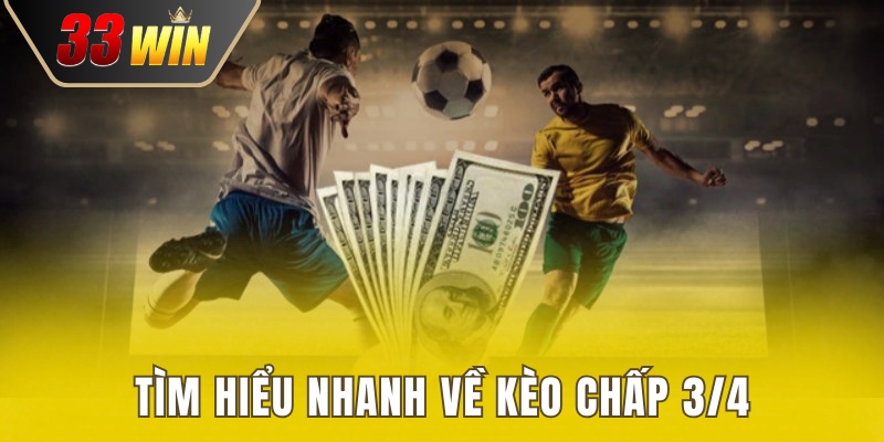 Tìm hiểu nhanh về hình thức kèo chấp 3/4