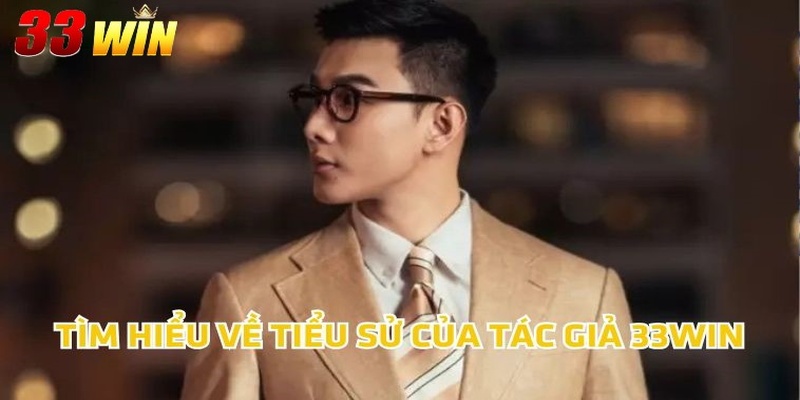 Tác Giả 33WIN TRƯƠNG KIẾN HÂN 1 Tìm hiểu về tiểu sử của tác giả 33WIN